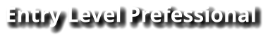 Entry Level Prefessional